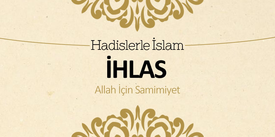 İhlas – Allah için samimiyet İhlas – Allah için samimiyet