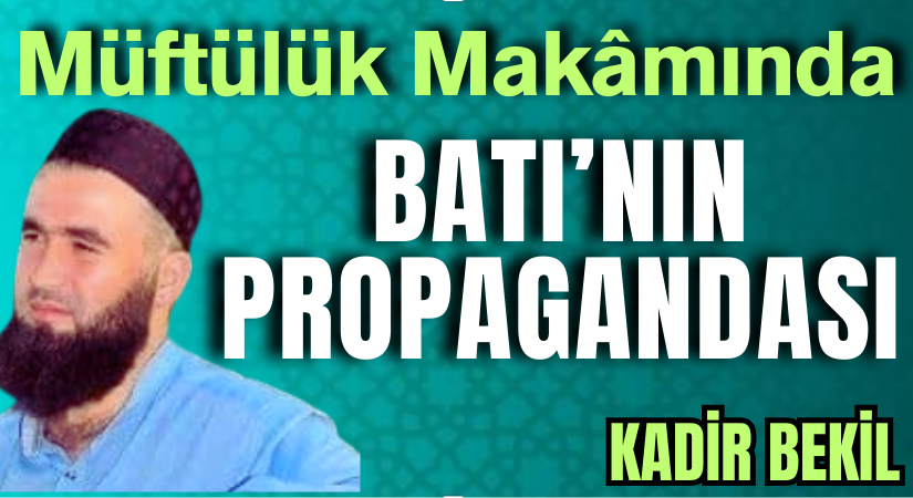 Müftülük Makâmında Batı’nın Propagandası Müftülük Makâmında Batı’nın Propagandası