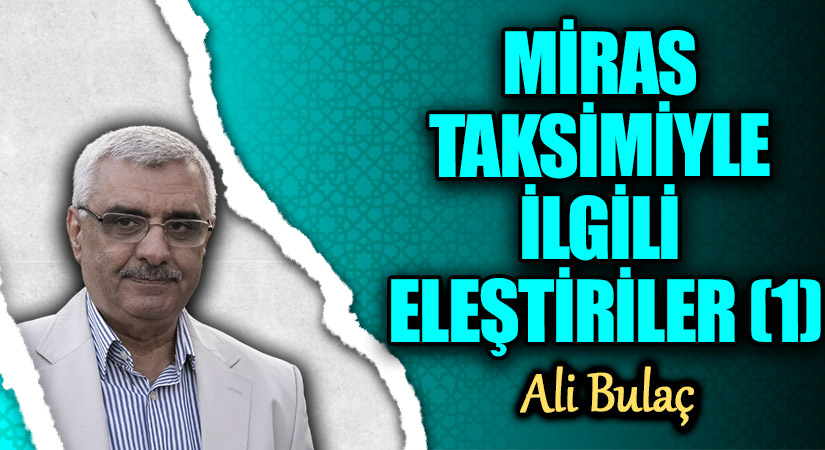 MİRAS TAKSİMİYLE İLGİLİ ELEŞTİRİLER (1)