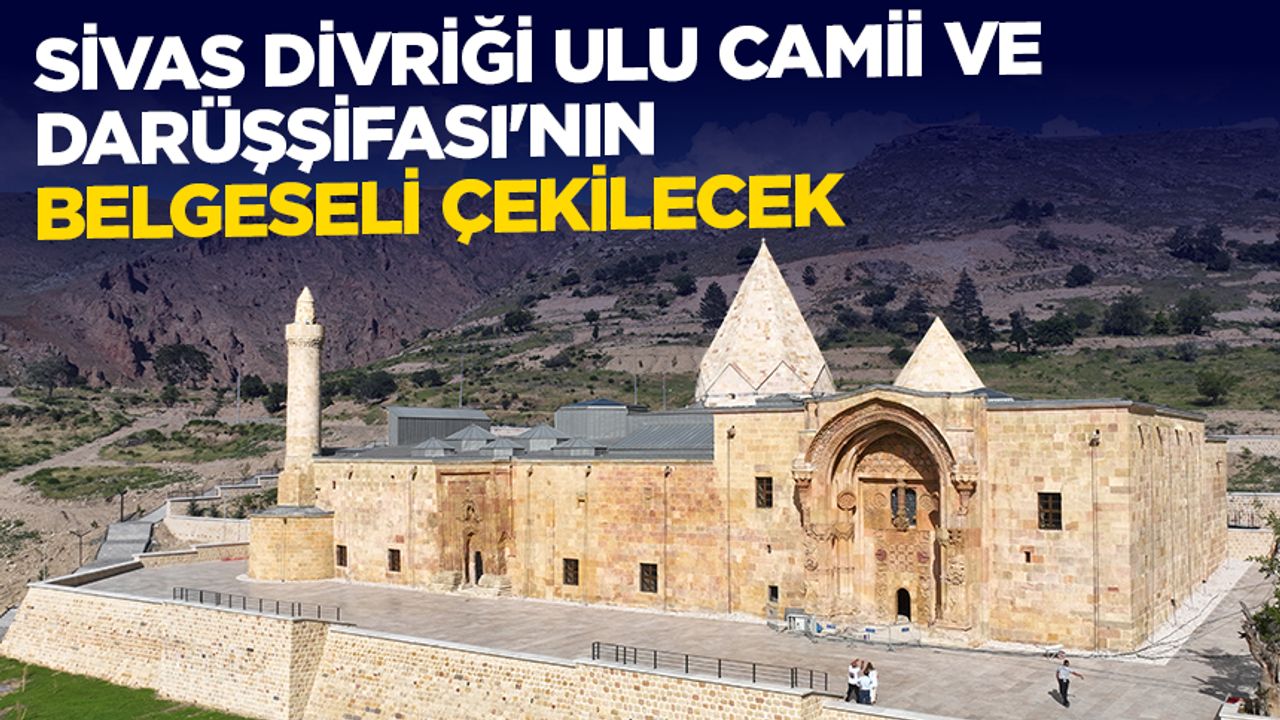 Sivas Divriği Ulu Camii ve Darüşşifası’nın belgeseli çekilecek Sivas Divriği Ulu Camii ve Darüşşifası’nın belgeseli çekilecek