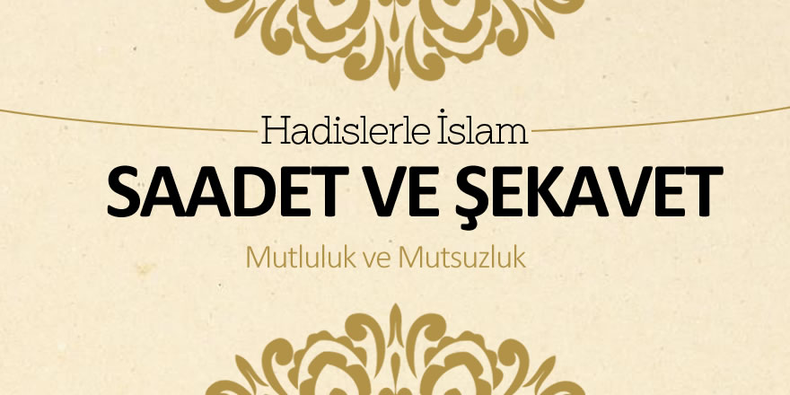 Saadet ve şekavet – Mutluluk ve mutsuzluk Saadet ve şekavet – Mutluluk ve mutsuzluk