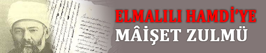 Elmalılı Hamdi’ye Mâişet Zulmü