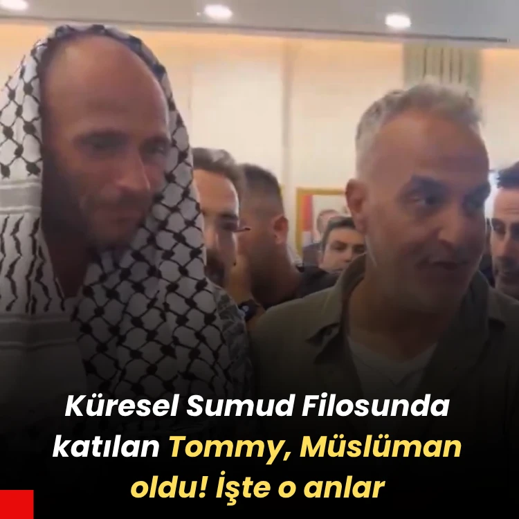 Küresel Sumud Filosunda katılan Tommy, Müslüman oldu! İşte o anlar Küresel Sumud Filosunda katılan Tommy, Müslüman oldu! İşte o anlar