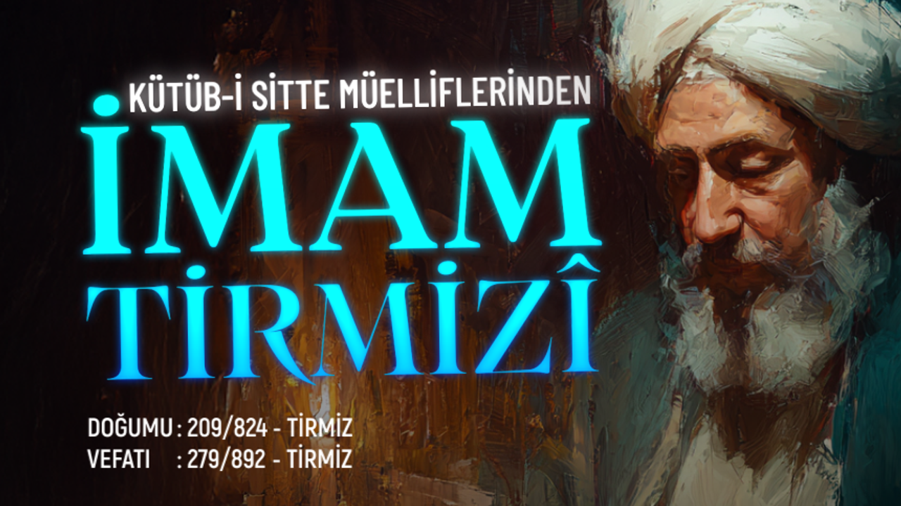 Kütüb-i Sitte Müelliflerinden İmam Tirmizî