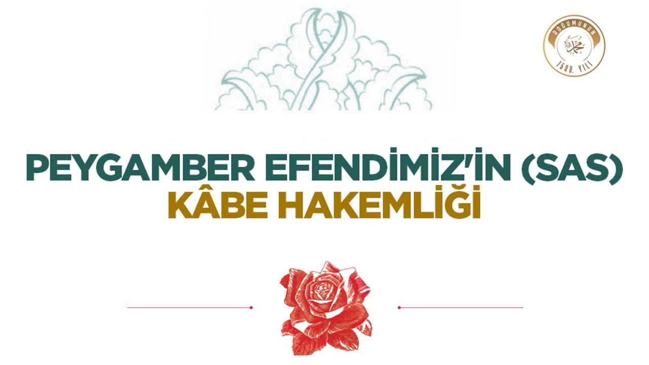 Peygamber Efendimiz'in (sas) Kâbe Hakemliği Peygamber Efendimiz'in (sas) Kâbe Hakemliği