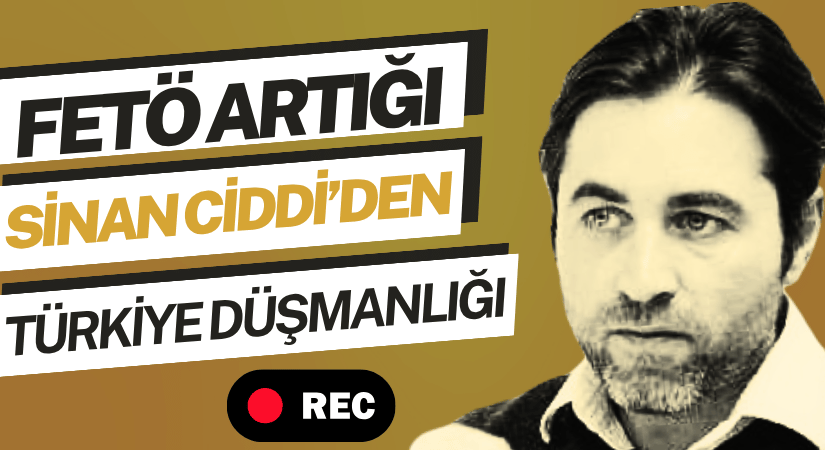 Sinan Ciddi’nin Türkiye ile İlgili Açıklamaları