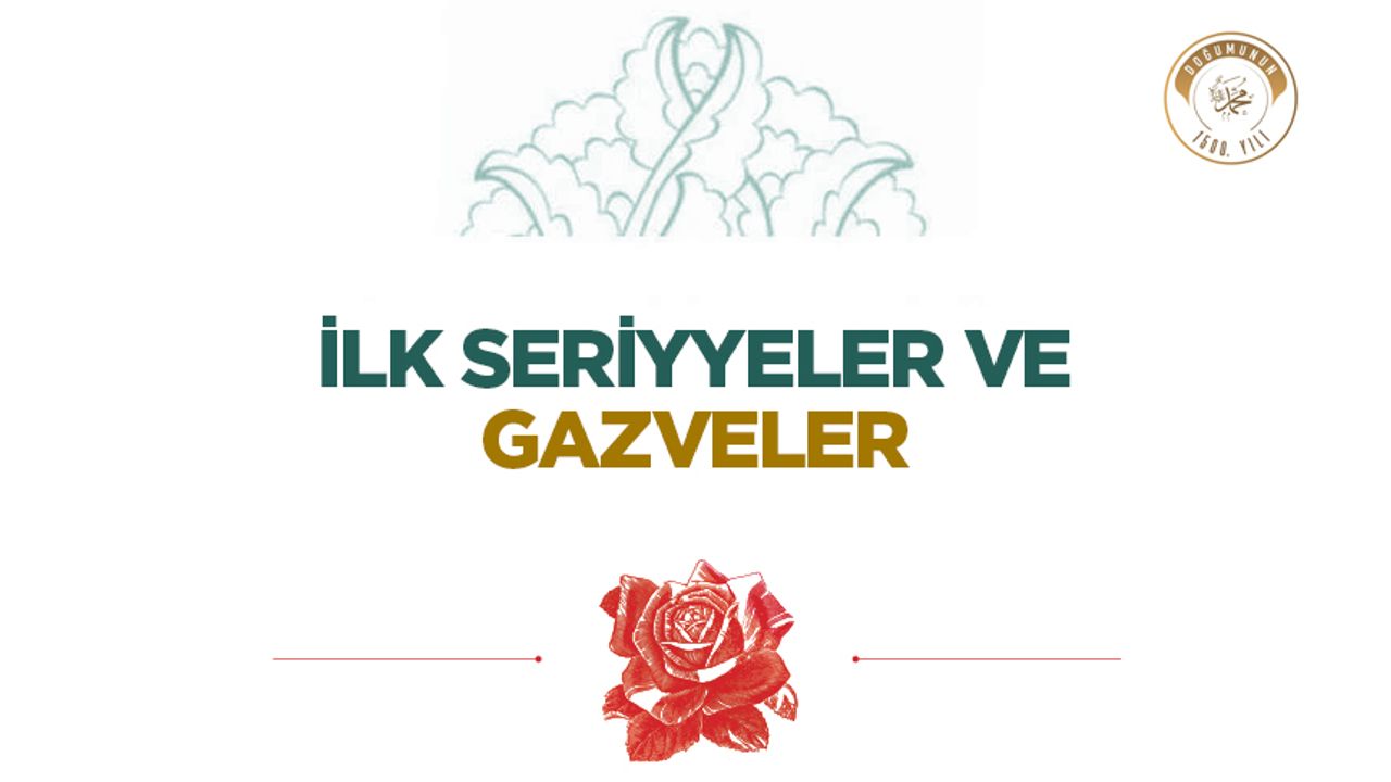 İlk Seriyyeler ve Gazveler Hakkında Bilgiler İlk Seriyyeler ve Gazveler Hakkında Bilgiler