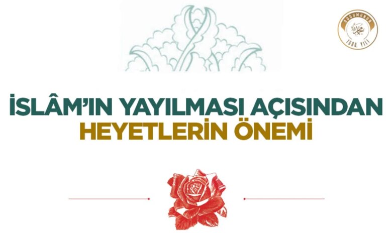 İslâm’ın Yayılmasında Heyetlerin Rolü ve Önemi