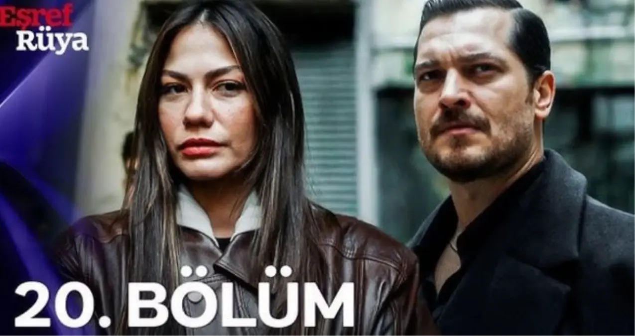 Eşref Rüya 20. Bölüm İzleme Bilgileri ve Özeti