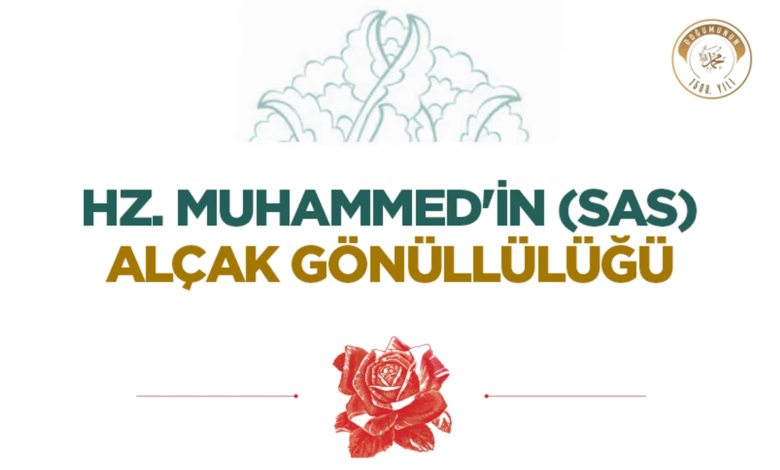Hz. Muhammed’in (sas) Alçak Gönüllülüğü ve Sade Yaşamı Hz. Muhammed’in (sas) Alçak Gönüllülüğü ve Sade Yaşamı
